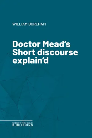Doctor Mead's Short discourse explain'd