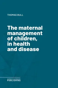 The maternal management of children, in health and disease