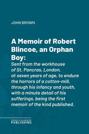 A Memoir of Robert Blincoe, an Orphan Boy