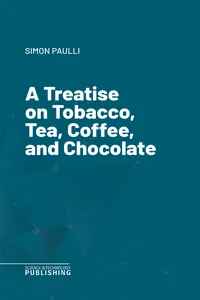 A Treatise on Tobacco, Tea, Coffee, and Chocolate_cover