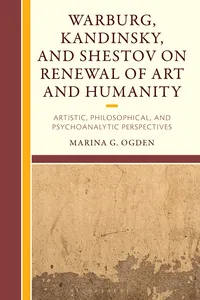 Warburg, Kandinsky, and Shestov on Renewal of Art and Humanity