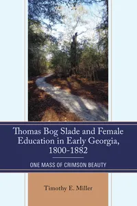 Thomas Bog Slade and Female Education in Early Georgia, 1800-1882_cover