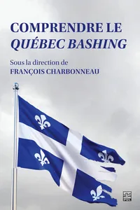 Comprendre le Québec bashing_cover