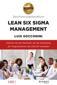 Lean Six Sigma Management. Zertifizierungshandbuch