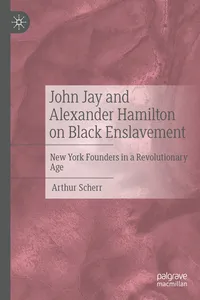 John Jay and Alexander Hamilton on Black Enslavement_cover