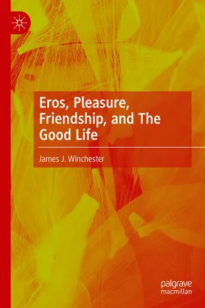 Eros, Pleasure, Friendship, and The Good Life