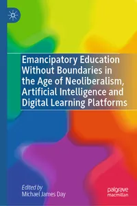 Emancipatory Education Without Boundaries in the Age of Neoliberalism, Artificial Intelligence and Digital Learning Platforms_cover