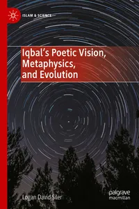Iqbal’s Poetic Vision, Metaphysics, and Evolution_cover