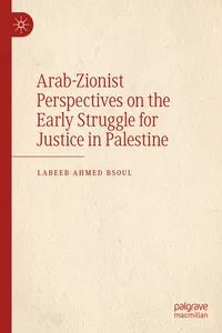 Arab-Zionist Perspectives on the Early Struggle for Justice in Palestine_cover