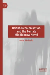 British Decolonisation and the Female Middlebrow Novel_cover