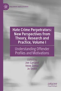 Hate Crime Perpetrators: New Perspectives from Theory, Research and Practice, Volume I_cover