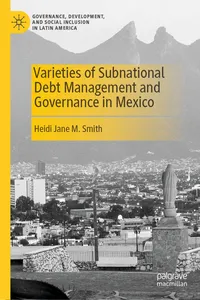 Varieties of Subnational Debt Management and Governance in Mexico
