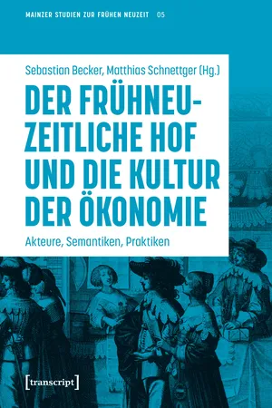 Der frühneuzeitliche Hof und die Kultur der Ökonomie
