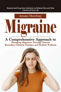 Migraine: Natural and Drug-free Solutions to Relieve Pain and Take Control of Your Life_cover