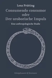 Consumendo consumor oder Der uroborische Impuls_cover