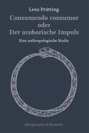 Consumendo consumor oder Der uroborische Impuls