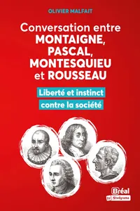 Conversation entre Montaigne, Pascal, Montesquieu et Rousseau : Liberté et instinct contre la société_cover