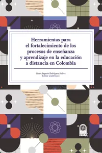 Herramientas para el fortalecimiento de los procesos de enseñanza y aprendizaje en la educación a distancia en Colombia_cover