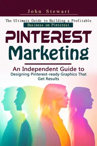 Pinterest Marketing: The Ultimate Guide to Building a Profitable Business on Pinterest_cover