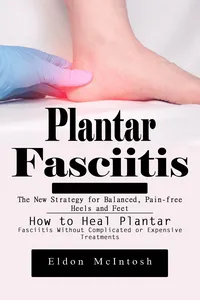Plantar Fasciitis: The New Strategy for Balanced, Pain-free Heels and Feet_cover