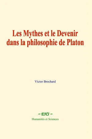 Les Mythes et le Devenir dans la philosophie de Platon