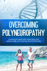 Overcoming Polyneuropathy: Learning to deal with nerve pain and restless legs and treating them holistically_cover