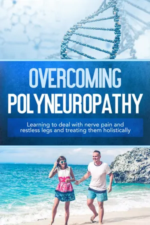 Overcoming Polyneuropathy: Learning to deal with nerve pain and restless legs and treating them holistically