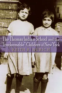 The Thomas Indian School and the "Irredeemable" Children of New York_cover