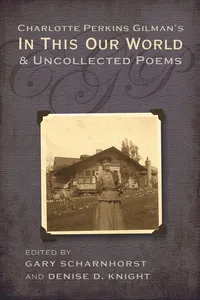 Charlotte Perkins Gilman's In This Our World and Uncollected Poems_cover