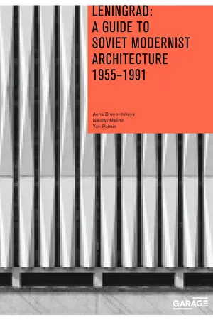 Leningrad: A Guide to Soviet Modernist Architecture 1955–1991