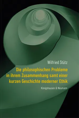Die philosophischen Probleme in ihrem Zusammenhang samt einer kurzen Geschichte moderner Ethik