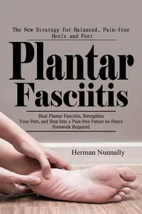 Plantar Fasciitis: The New Strategy for Balanced, Pain-free Heels and Feet_cover