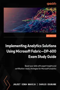 Implementing Analytics Solutions Using Microsoft Fabric—DP-600 Exam Study Guide