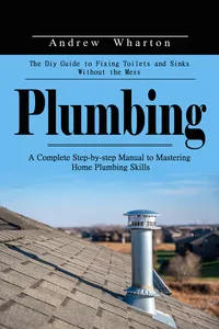 Plumbing: The Diy Guide to Fixing Toilets and Sinks Without the Mess_cover