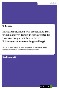 Inwieweit ergänzen sich die quantitativen und qualitativen Forschungsansätze bei der Untersuchung eines bestimmten Phänomens oder einer Fragestellung?