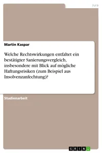 Welche Rechtswirkungen entfaltet ein bestätigter Sanierungsvergleich, insbesondere mit Blick auf mögliche Haftungsrisiken?_cover