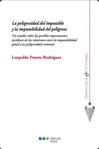 La peligrosidad del imputable y la imputabilidad del peligroso_cover