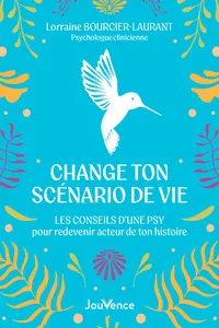 Change ton scénario de vie : Les conseils d'une psy pour redevenir acteur de ton histoire_cover