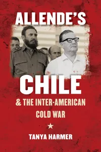 Allende's Chile and the Inter-American Cold War_cover