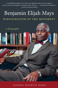 Benjamin Elijah Mays, Schoolmaster of the Movement_cover