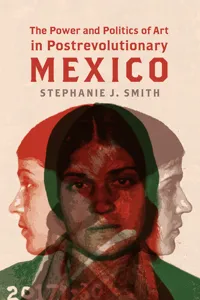 The Power and Politics of Art in Postrevolutionary Mexico_cover
