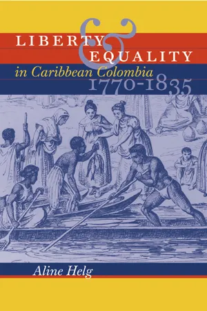 Liberty and Equality in Caribbean Colombia, 1770-1835