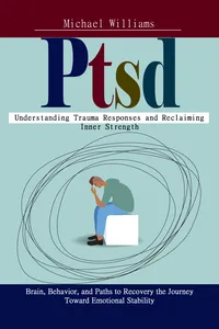 Ptsd: Understanding Trauma Responses and Reclaiming Inner Strength_cover