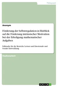 Förderung der Selbstregulation in Hinblick auf die Förderung intrinsischer Motivation bei der Erledigung mathematischer Aufgaben_cover