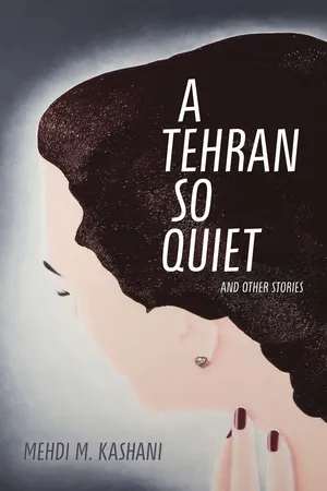 A Tehran So Quiet and Other Stories