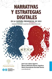 Narrativas y estrategias digitales en la campaña presidencial de 2024