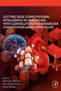 Cutting-edge Computational Intelligence in Healthcare with Convolution and Kronecker Convolution-based Approaches_cover
