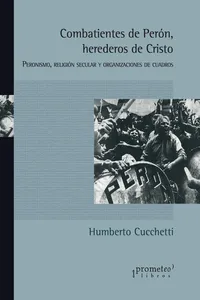 Combatientes de Perón, herederos de Cristo