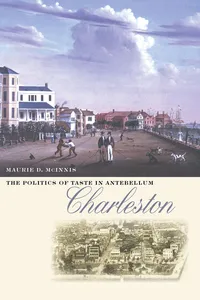 The Politics of Taste in Antebellum Charleston_cover