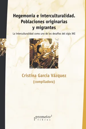 Hegemonía e interculturalidad poblaciones originarias y migrantes